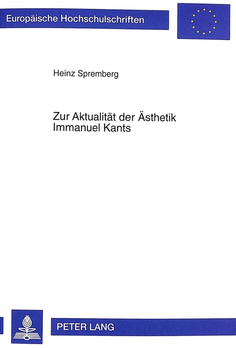 Zur Aktualit&auml;t der &Auml;sthetik Immanuel Kants - Heinz Spremberg