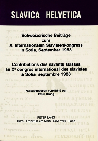 Schweizerische Beiträge zum X. Internationalen Slavistenkongress in Sofia, September 1988- Contributions des savants suisses au Xe congrès international des slavistes à Sofia, septembre 1988