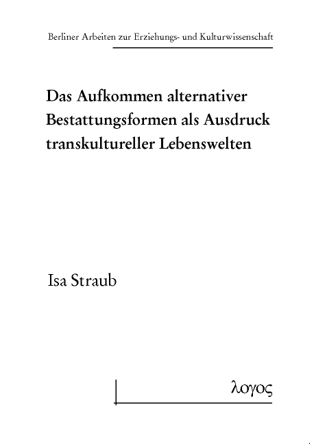 Das Aufkommen alternativer Bestattungsformen als Ausdruck transkultureller Lebenswelten - Isa Straub