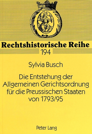 Die Entstehung der Allgemeinen Gerichtsordnung für die Preussischen Staaten von 1793/95