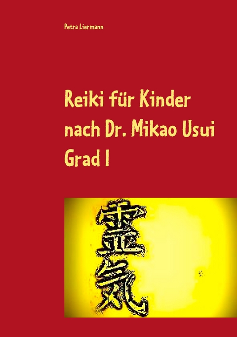 Reiki f&uuml;r Kinder nach Dr. Mikao Usui - Petra Liermann