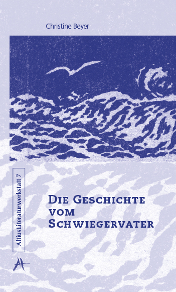 Die Geschichte vom Schwiegervater - Christine Beyer