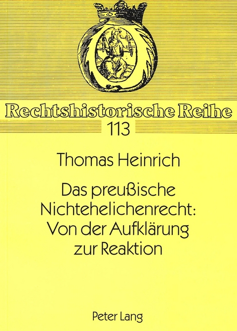 Das preu&szlig;ische Nichtehelichenrecht: Von der Aufkl&auml;rung zur Reaktion - Thomas Heinrich