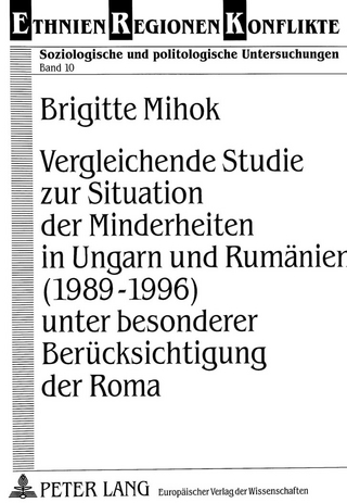 Vergleichende Studie zur Situation der Minderheiten in Ungarn und Rumänien (1989-1996) unter besonderer Berücksichtigung der Roma