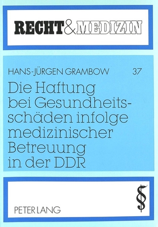 Die Haftung bei Gesundheitsschäden infolge medizinischer Betreuung in der DDR