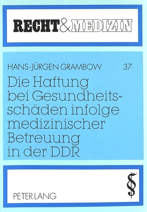 Die Haftung bei Gesundheitssch&auml;den infolge medizinischer Betreuung in der DDR