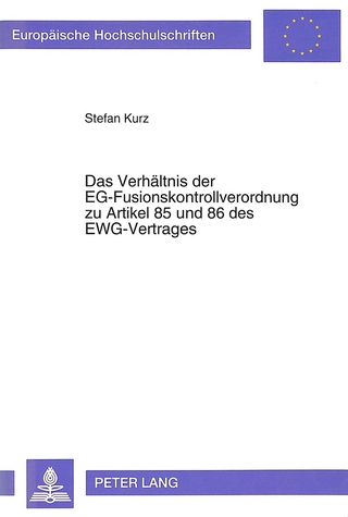 Das Verhältnis der EG-Fusionskontrollverordnung zu Artikel 85 und 86 des EWG-Vertrages