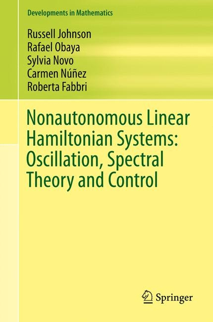 Nonautonomous Linear Hamiltonian Systems: Oscillation, Spectral Theory and Control - Russell Johnson, Rafael Obaya, Sylvia Novo, Carmen Núñez, Roberta Fabbri