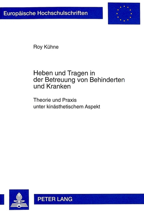 Heben und Tragen in der Betreuung von Behinderten und Kranken - Roy K&uuml;hne