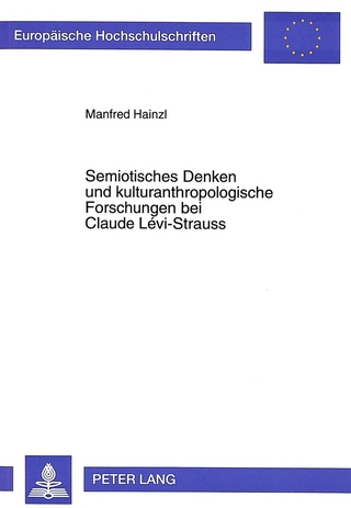Semiotisches Denken und kulturanthropologische Forschungen bei Claude Lévi-Strauss