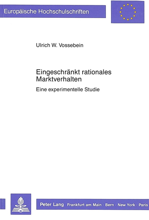 Eingeschr&auml;nkt rationales Marktverhalten - Ulrich W. Vossebein