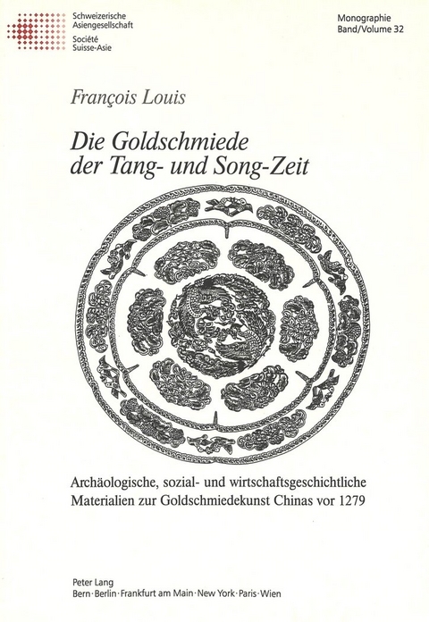 Die Goldschmiede der Tang- und Song-Zeit - Fran&ccedil;ois Louis