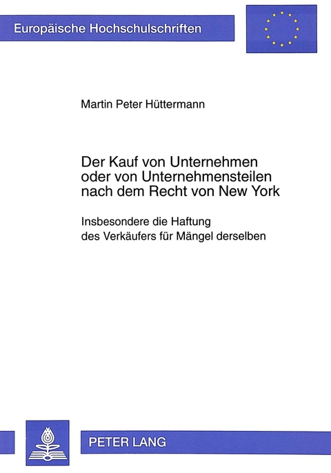Der Kauf von Unternehmen oder von Unternehmensteilen nach dem Recht von New York - Martin H&uuml;ttermann