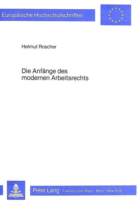 Die Anf&auml;nge des modernen Arbeitsrechts - Helmut Roscher