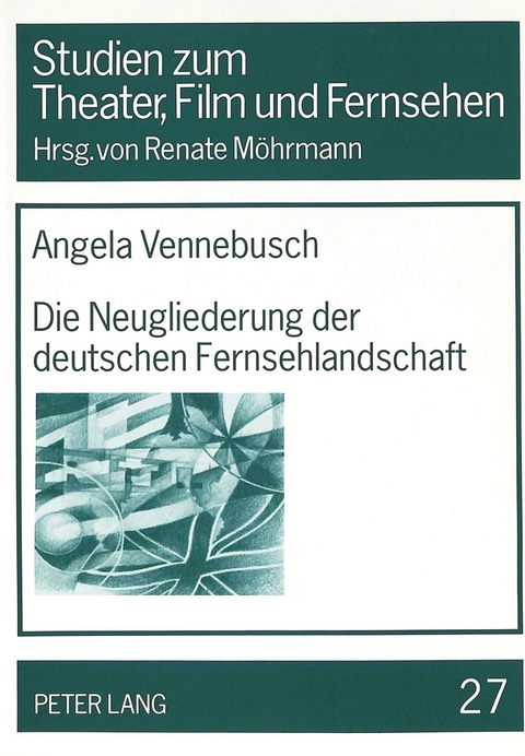 Die Neugliederung der deutschen Fernsehlandschaft - Angela Vennebusch