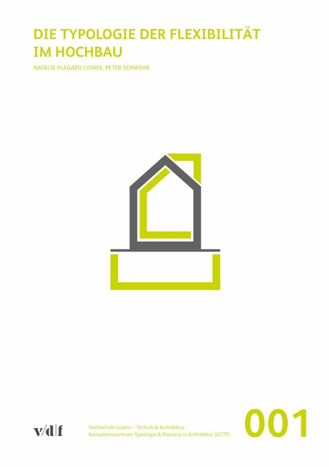 Die Typologie der Flexibilität im Hochbau -  Natalie Plagaro Cowee,  Peter Schwehr