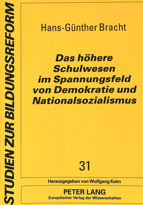 Das h&ouml;here Schulwesen im Spannungsfeld von Demokratie und Nationalsozialismus - Hans-G&uuml;nther Bracht