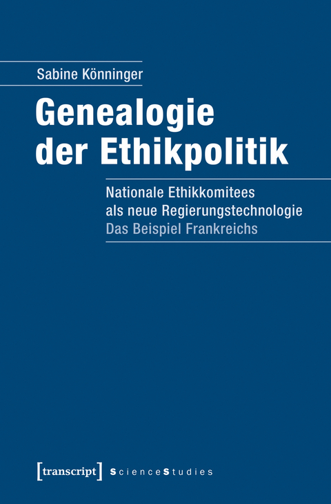 Genealogie der Ethikpolitik -  Sabine K&ouml;nninger