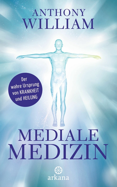 Mediale Medizin - Anthony William