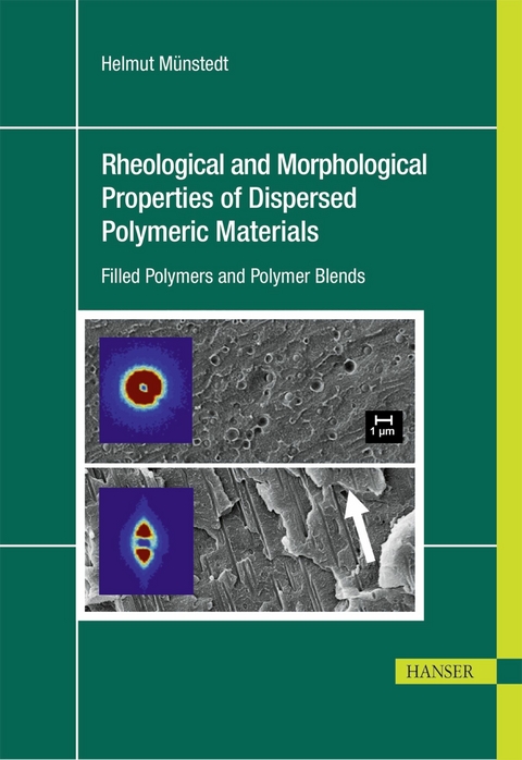 Rheological and Morphological Properties of Dispersed Polymeric Materials - Helmut M&uuml;nstedt