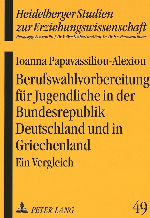 Berufswahlvorbereitung f&uuml;r Jugendliche in der Bundesrepublik Deutschland und in Griechenland - Ioanna Papavassiliou-Alexiou