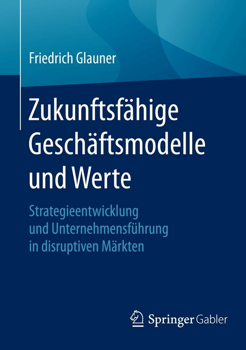 Zukunftsf&auml;hige Gesch&auml;ftsmodelle und Werte - Friedrich Glauner