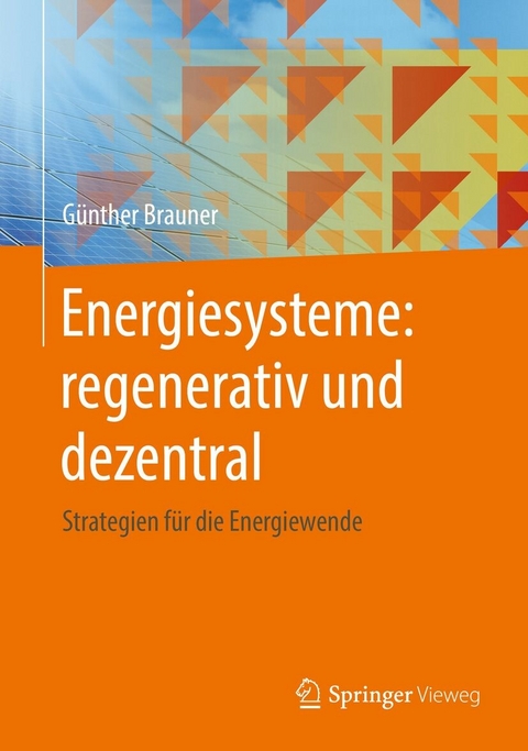 Energiesysteme: regenerativ und dezentral - G&uuml;nther Brauner
