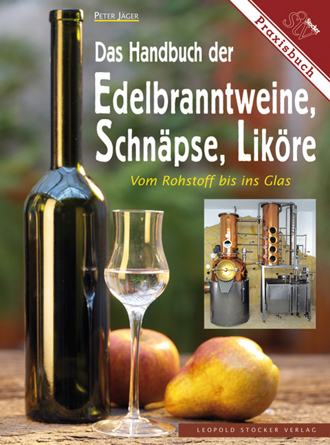 Das Handbuch der Edelbranntweine, Schnäpse, Liköre - Peter Jäger
