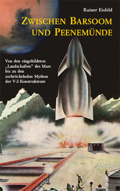 Zwischen Barsoom und Peenem&uuml;nde - Rainer Eisfeld