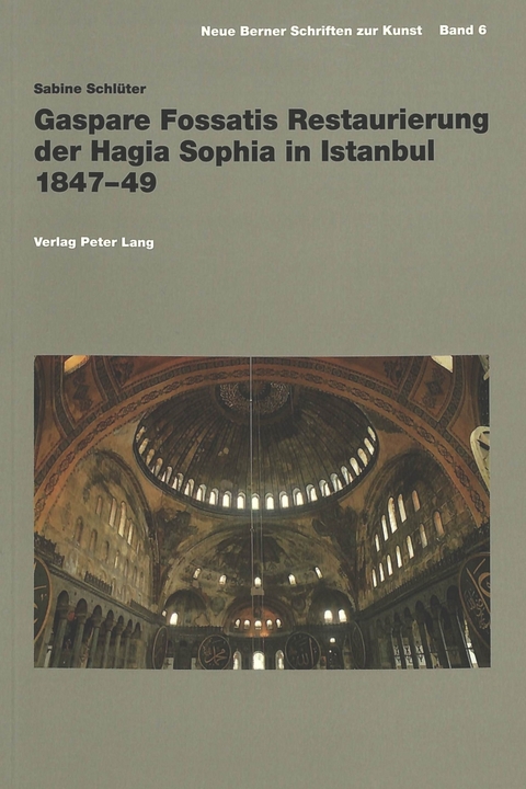 Gaspare Fossatis Restaurierung der Hagia Sophia in Istanbul 1847-49
