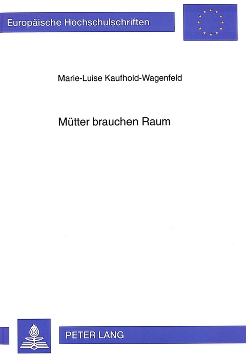 M&uuml;tter brauchen Raum - Marie-Luise Kaufhold-Wagenfeld
