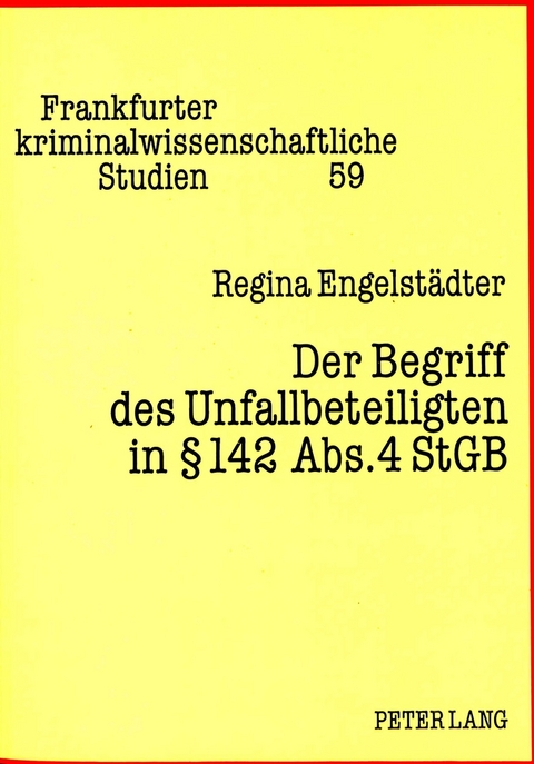 Der Begriff des Unfallbeteiligten in &sect; 142 Abs. 4 StGB - Regina Engelst&auml;dter
