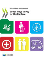 OECD Health Policy Studies Better Ways to Pay for Health Care -  Oecd