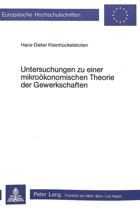 Untersuchungen zu einer mikro&ouml;konomischen Theorie der Gewerkschaften - Hans-Dieter Kleinh&uuml;ckelskoten