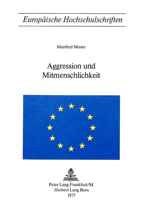 Aggression und Mitmenschlichkeit - Manfred Moser