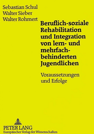 Beruflich-soziale Rehabilitation und Integration von lern- und mehrfachbehinderten Jugendlichen