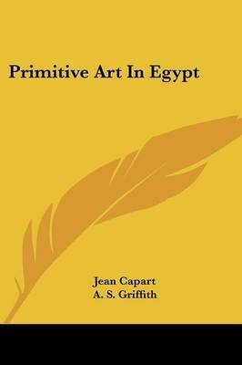 Primitive Art In Egypt - Jean Capart