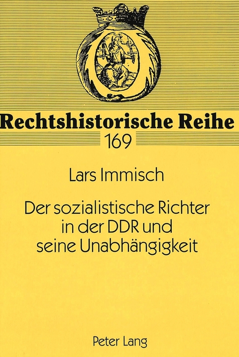 Der sozialistische Richter in der DDR und seine Unabh&auml;ngigkeit - Lars Immisch