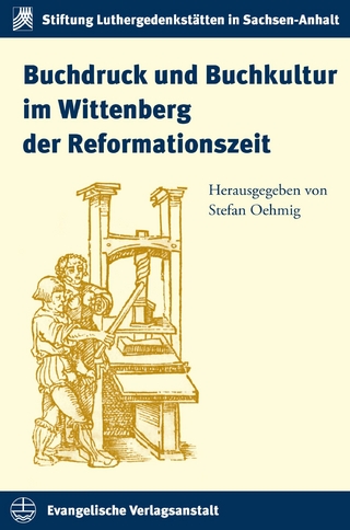 Buchdruck und Buchkultur im Wittenberg der Reformationszeit