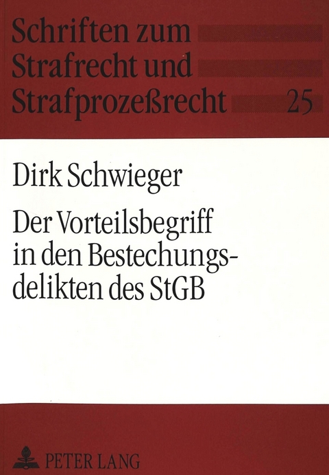Der Vorteilsbegriff in den Bestechungsdelikten des StGB - Dirk Schwieger
