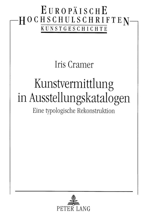 Kunstvermittlung in Ausstellungskatalogen - Iris Cramer