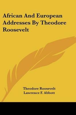 African And European Addresses By Theodore Roosevelt - Theodore Roosevelt