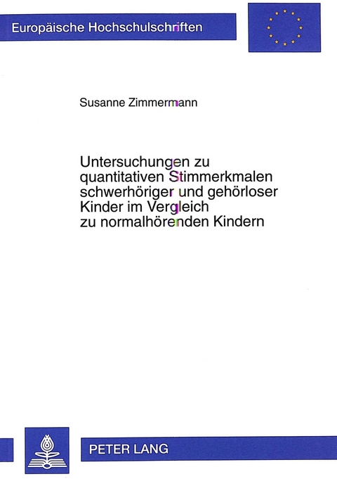 Untersuchungen zu quantitativen Stimmerkmalen schwerh&ouml;riger und geh&ouml;rloser Kinder im Vergleich zu normalh&ouml;renden Kindern - Susanne Zimmermann