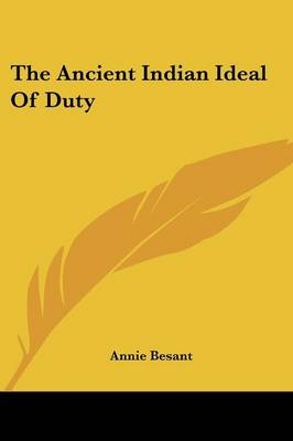 The Ancient Indian Ideal Of Duty - Annie Besant