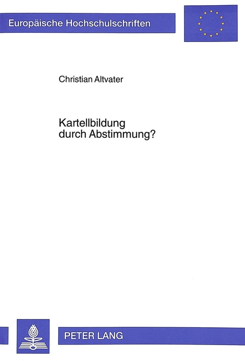 Kartellbildung durch Abstimmung? - Christian Altvater