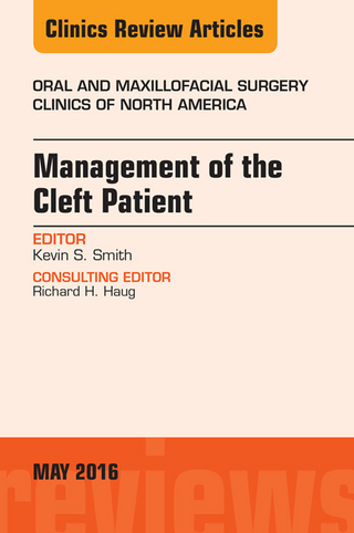 Management of the Cleft Patient, An Issue of Oral and Maxillofacial Surgery Clinics of North America