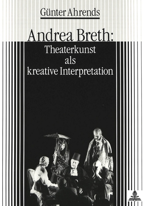 Andrea Breth: Theaterkunst als kreative Interpretation - G&uuml;nter Ahrends