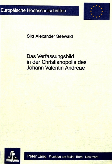 Das Verfassungsbild in der Christianopolis des Johann Valentin Andreae - Sixt Alexander Seewald
