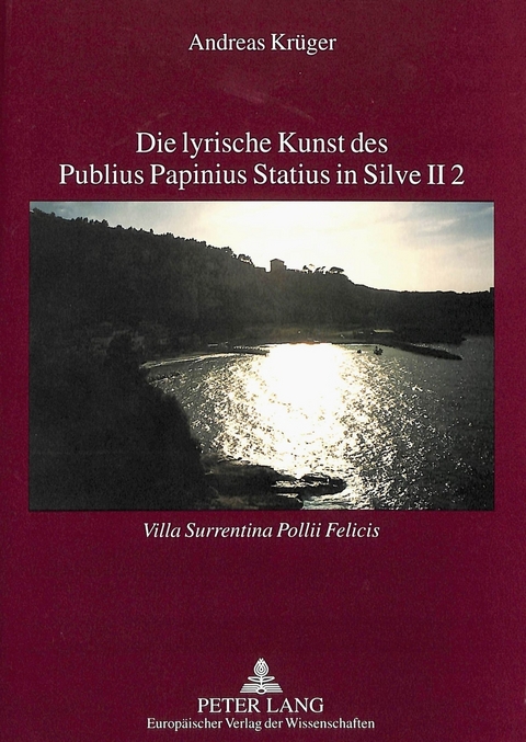 Die lyrische Kunst des Publius Papinius Statius in Silve II 2 - Andreas Kr&uuml;ger