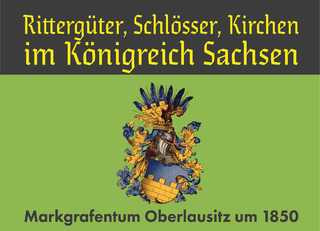 Rittergüter, Schlösser, Kirchen im Königreich Sachsen